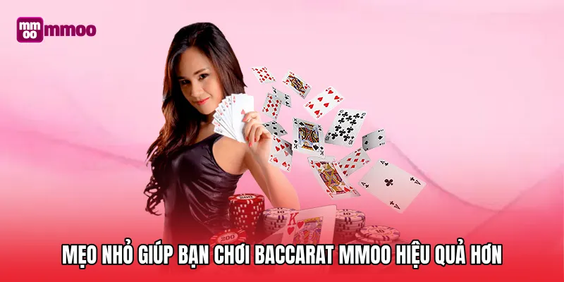 Mẹo nhỏ giúp bạn chơi Baccarat hiệu quả hơn