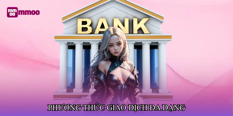 Phương thức giao dịch đa dạng